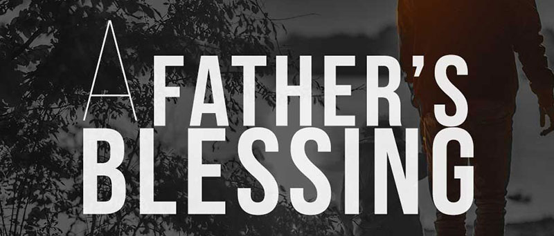 A Father’s Blessing