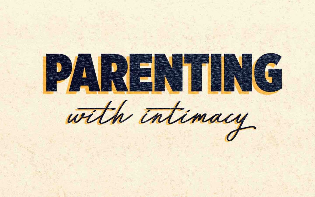 Parenting with Intimacy