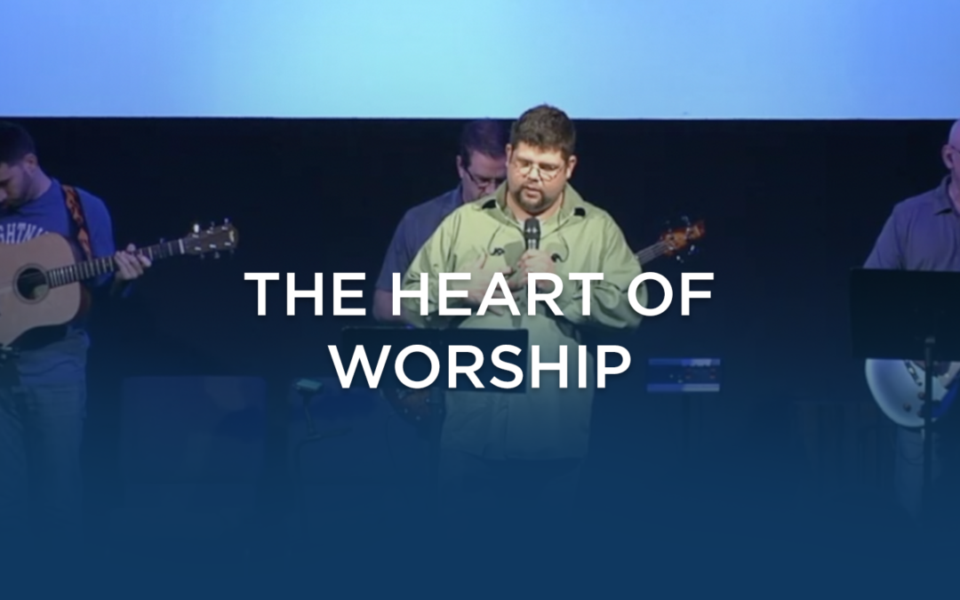 The Heart of Worship