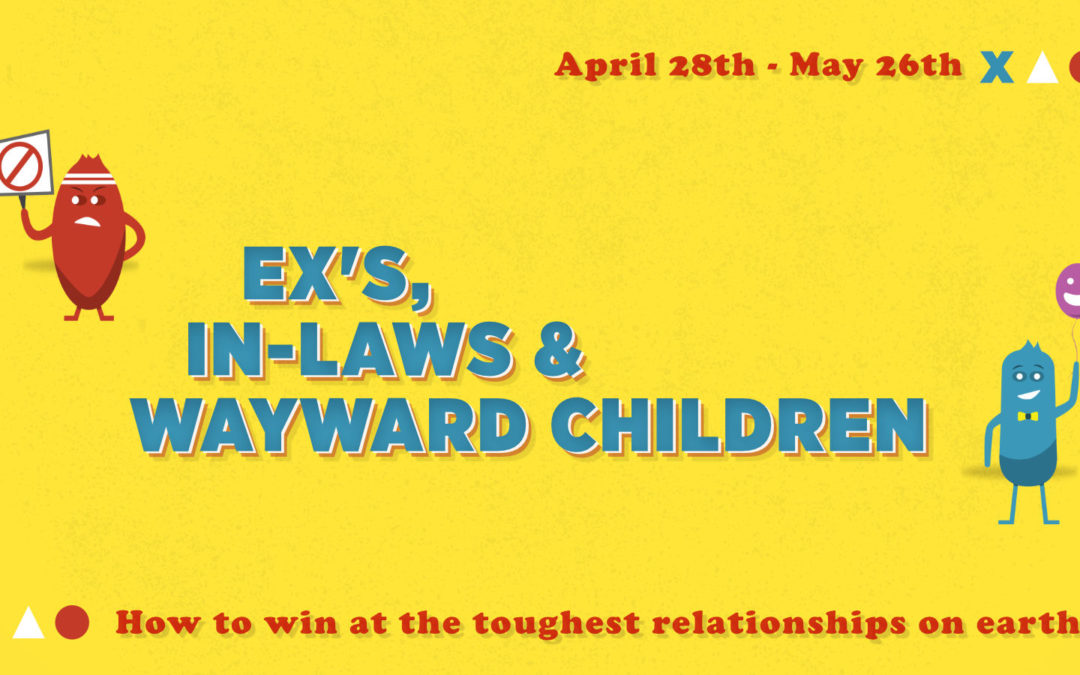 Ex’s, In-Law’s & Wayward Children
